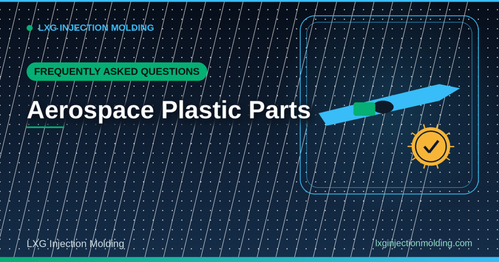 Frequently Asked Questions: Aerospace Plastic Parts