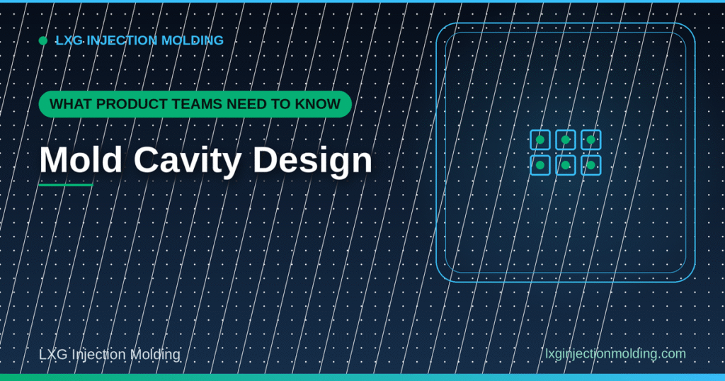 What Product Teams Need to Know: Mold Cavity Design