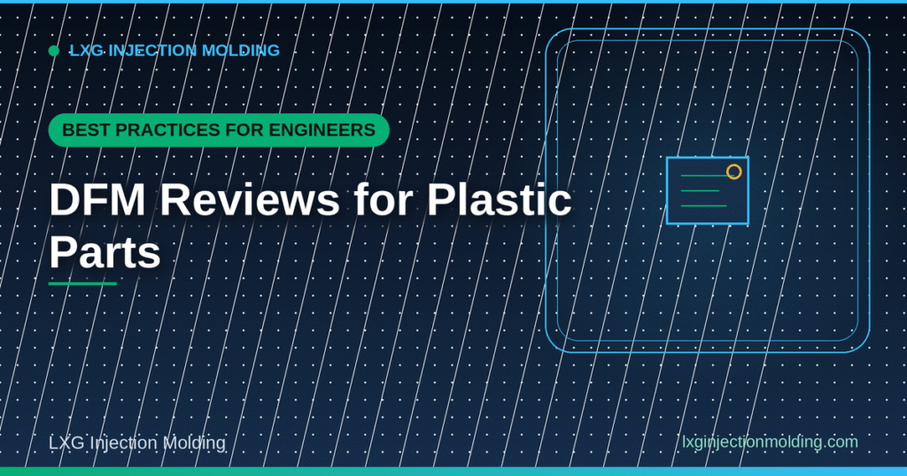DFM Reviews for Plastic Parts: Engineer Best Practices