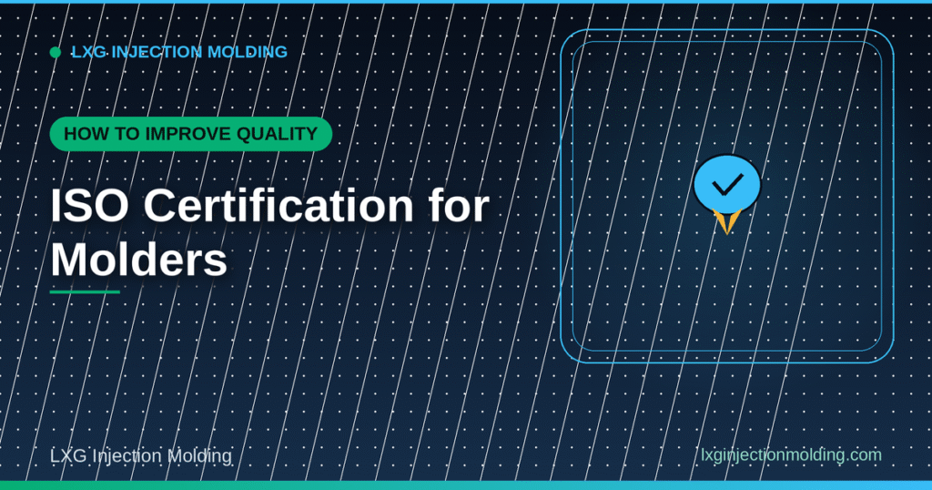 ISO Certification for Molders: Improving Quality