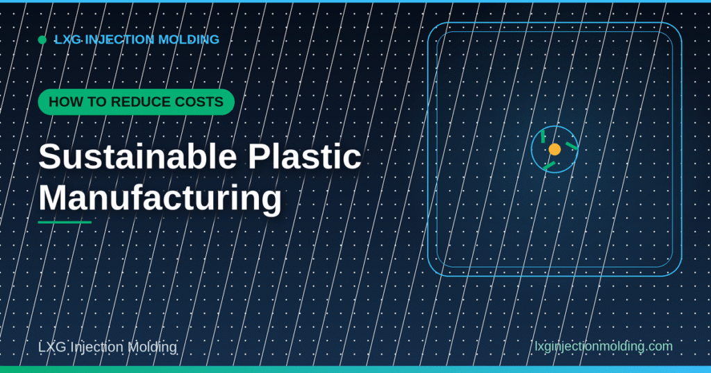Sustainable Plastic Manufacturing: How to Reduce Costs