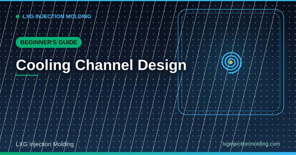 A Beginner's Guide: Cooling Channel Design