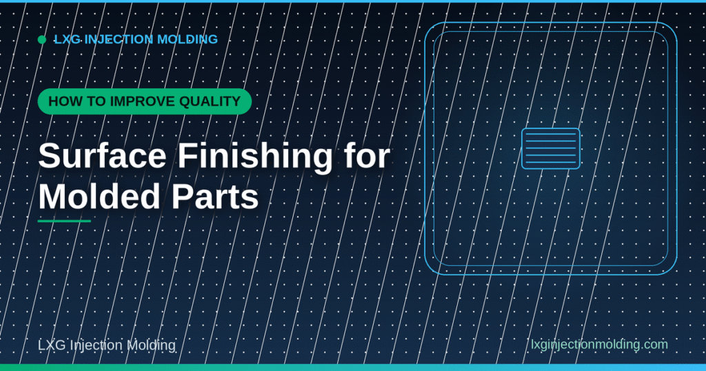 How to Improve Quality: Surface Finishing for Molded Parts