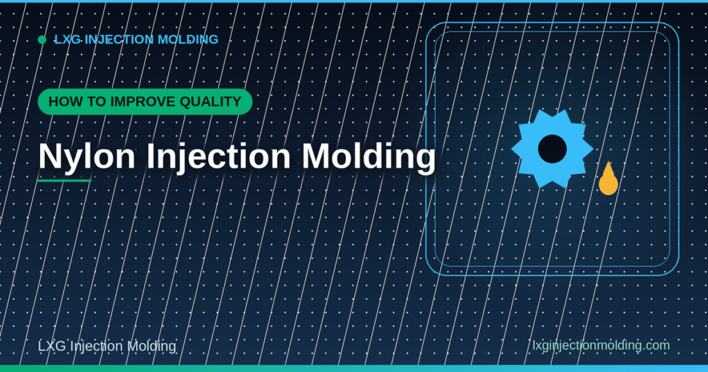 Nylon Injection Molding: How to Improve Quality