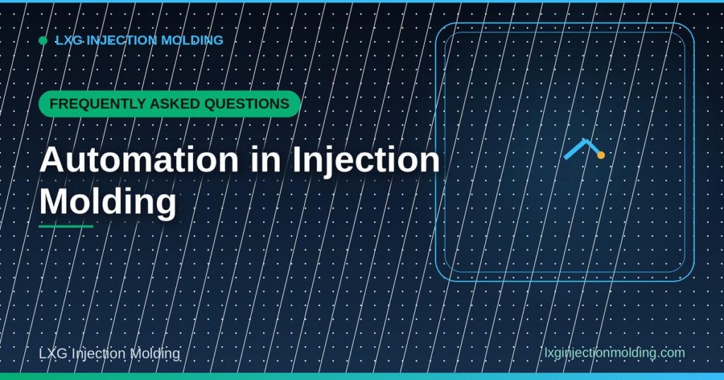 Automation in Injection Molding: Frequently Asked Questions