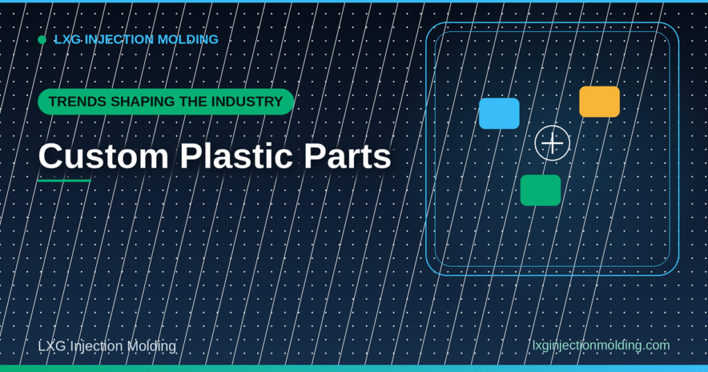 Trends Shaping the Industry: Custom Plastic Parts
