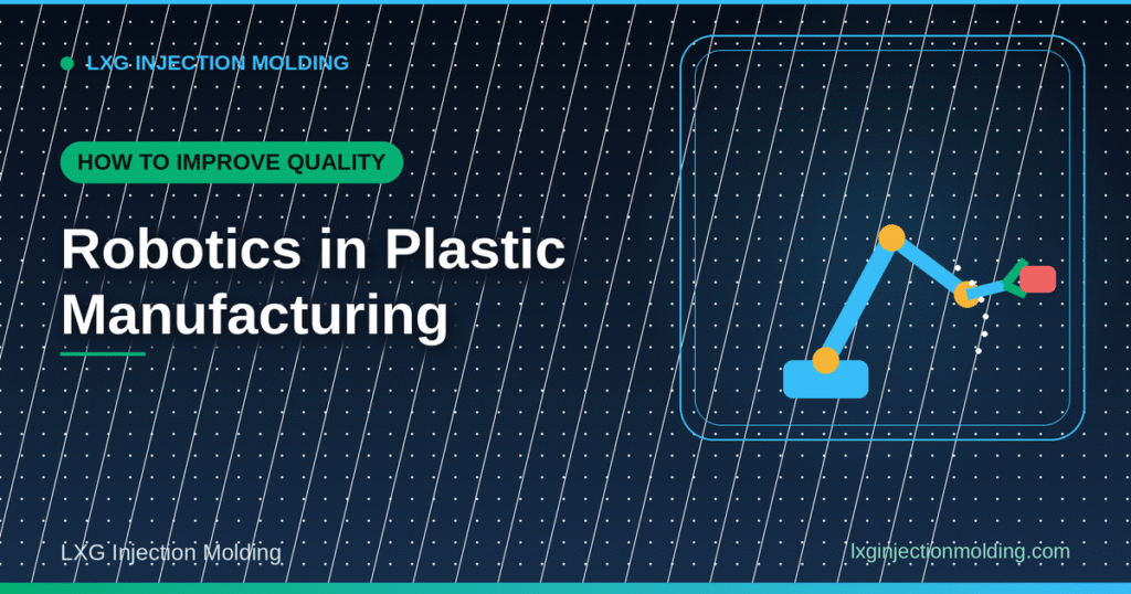 How to Improve Quality: Robotics in Plastic Manufacturing