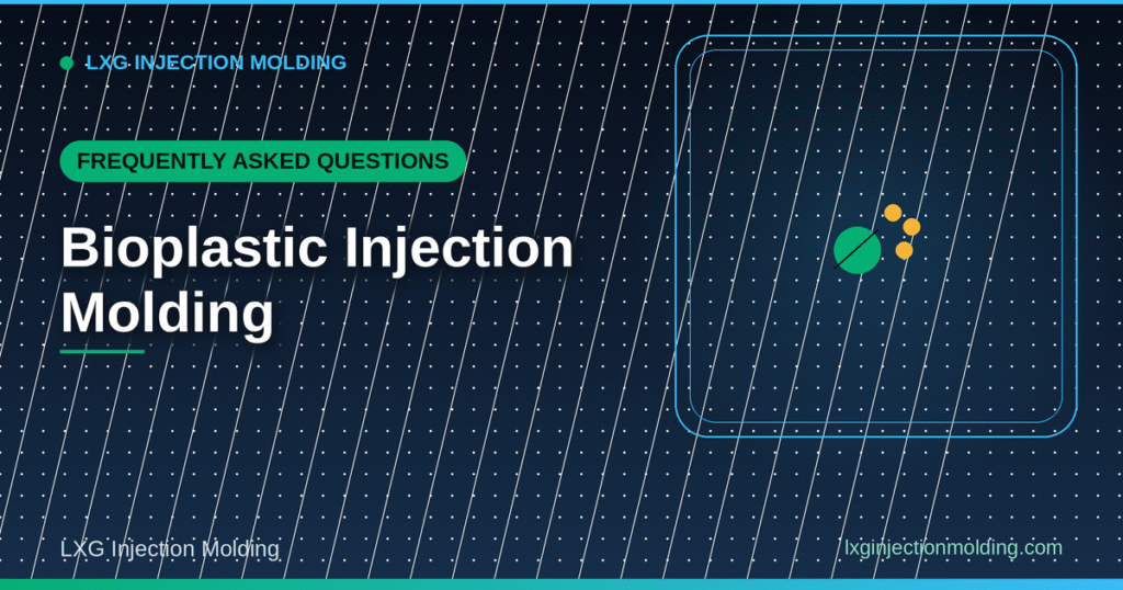 Bioplastic Injection Molding: Frequently Asked Questions