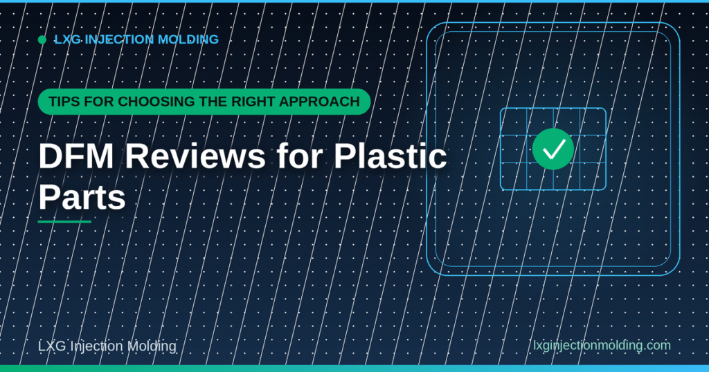 DFM Reviews for Plastic Parts: Tips for the Right Approach