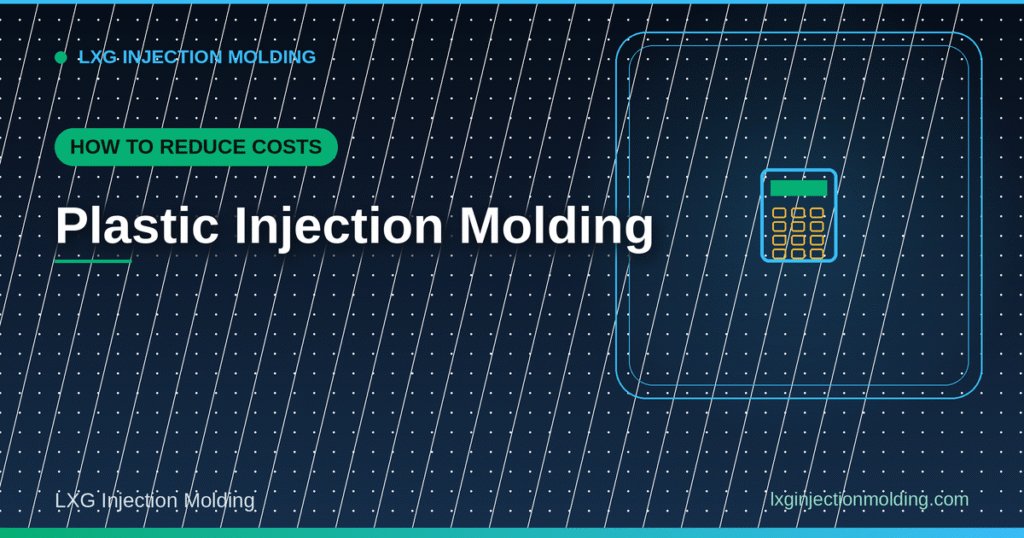 Plastic Injection Molding: How to Reduce Costs