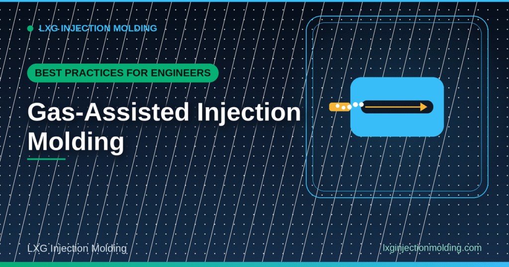Best Practices for Engineers: Gas-Assisted Injection Molding