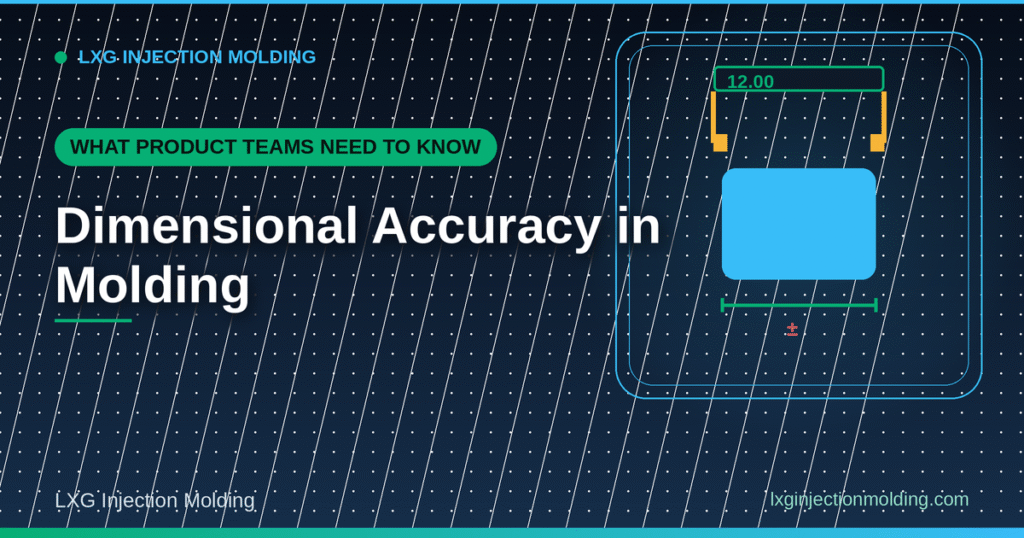 Dimensional Accuracy in Molding: Product Teams Guide