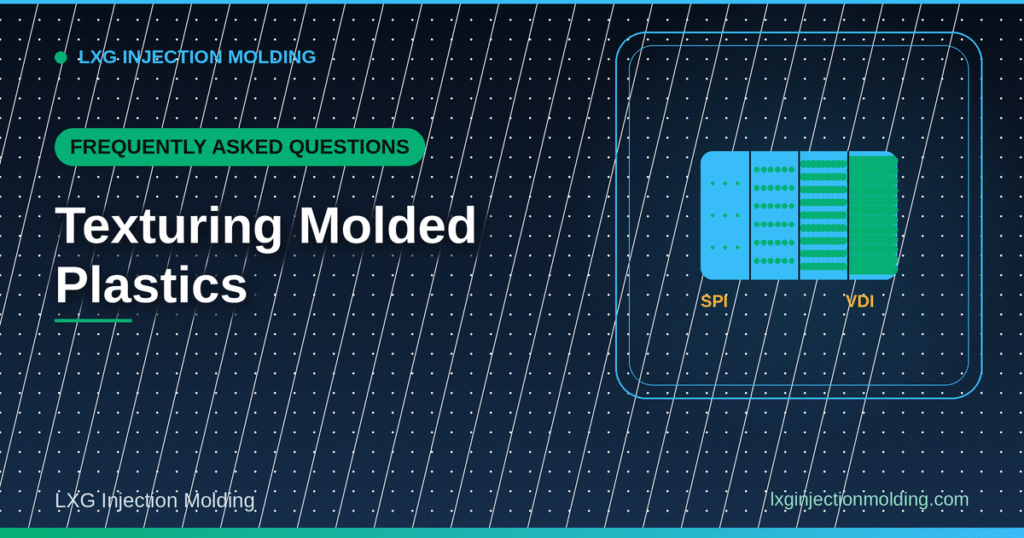 Frequently Asked Questions: Texturing Molded Plastics