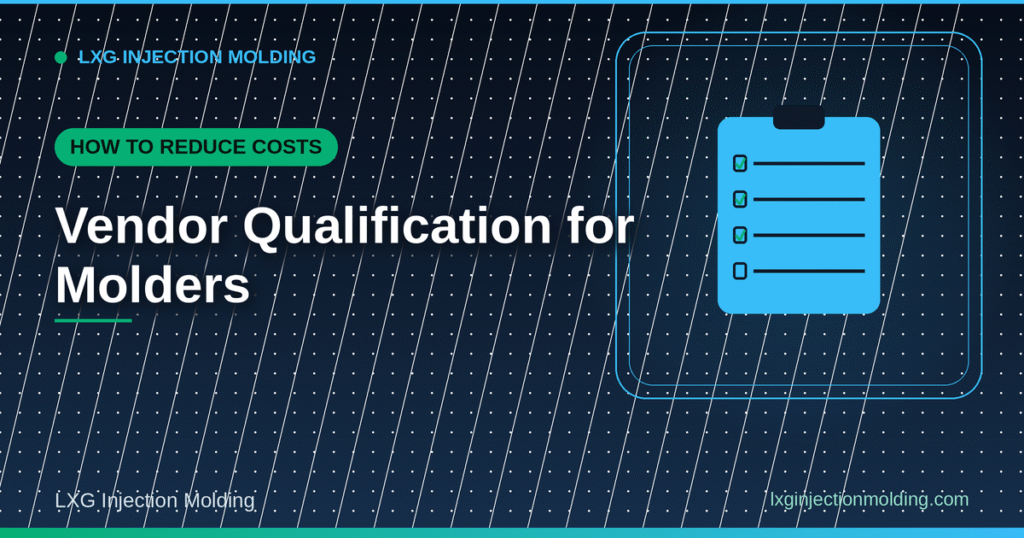 Vendor Qualification for Molders: Reduce Costs
