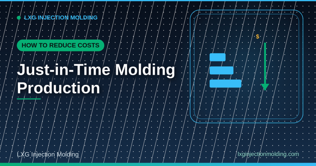How to Reduce Costs: Just-in-Time Molding Production