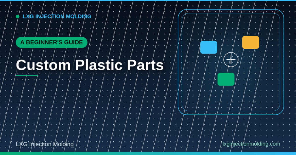 A Beginner's Guide: Custom Plastic Parts
