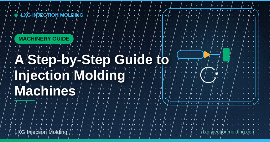 Injection Molding Machines: Step-by-Step Guide