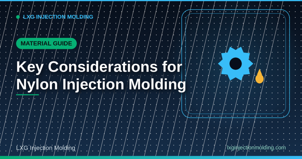 Key Considerations: Nylon Injection Molding
