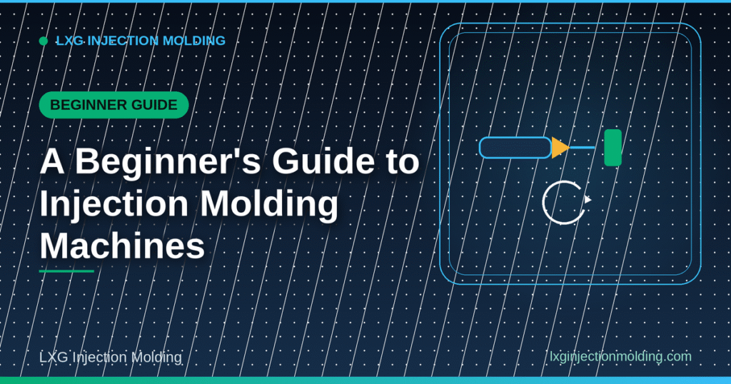 Injection Molding Machines: A Beginner's Guide