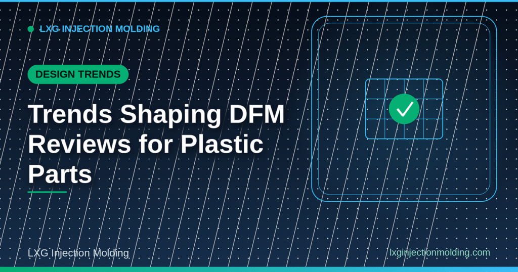 DFM Reviews for Plastic Parts: Industry Trends