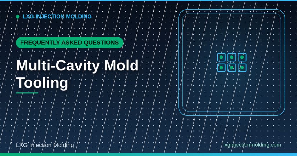 Multi-Cavity Mold Tooling: FAQ