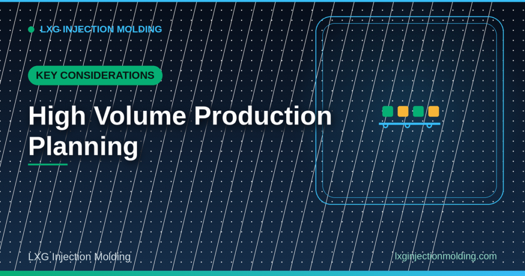 High Volume Production Planning: Key Considerations