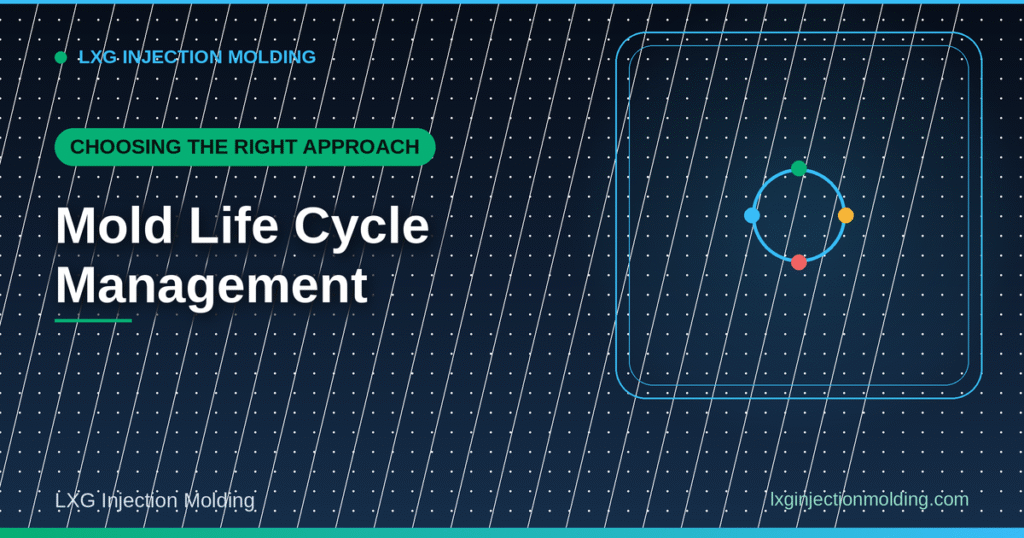 Tips for Choosing the Right Approach: Mold Life Cycle Management