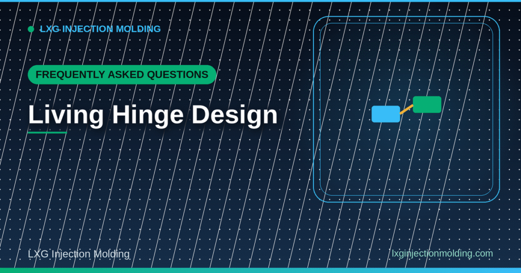Living Hinge Design: FAQ