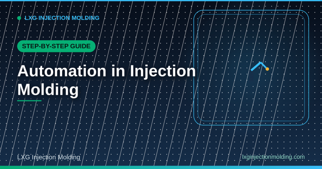 Automation in Injection Molding: A Step-by-Step Guide