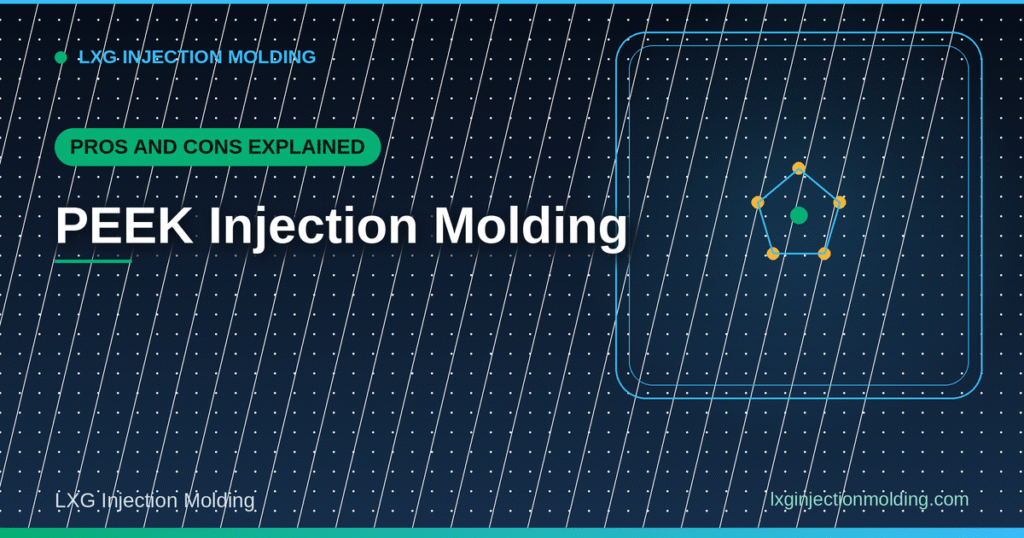 Pros and Cons Explained: PEEK Injection Molding