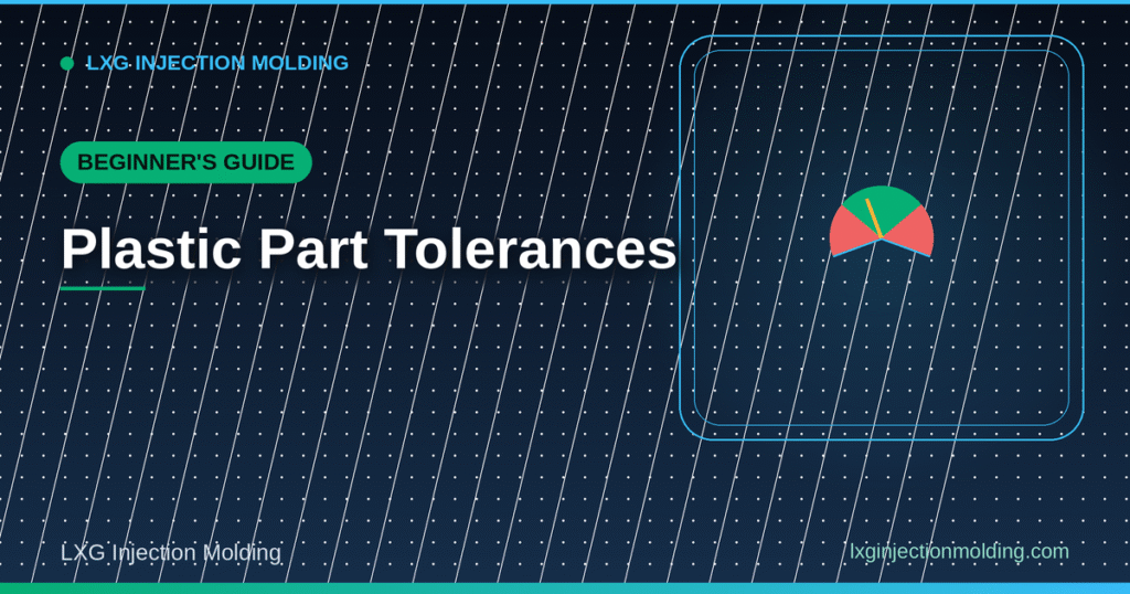 Plastic Part Tolerances: A Beginner's Guide