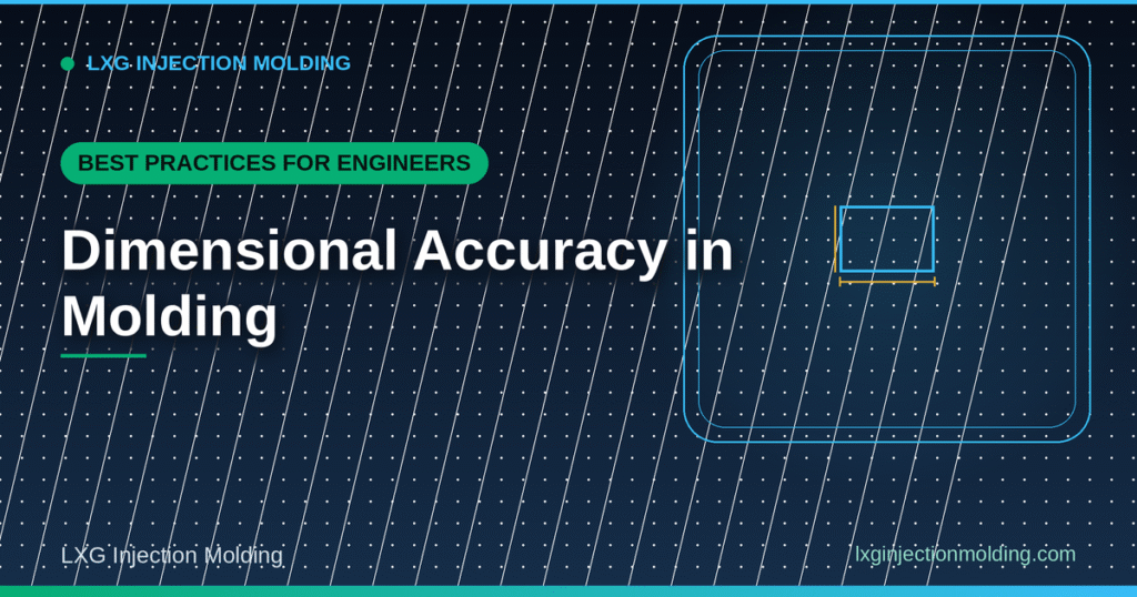 Best Practices for Engineers: Dimensional Accuracy in Molding